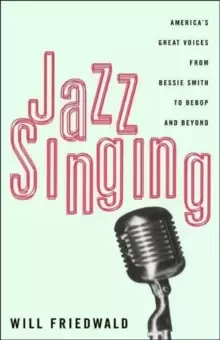 Image of Jazz Singing : America's Great Voices From Bessie Smith To Bebop And Beyond