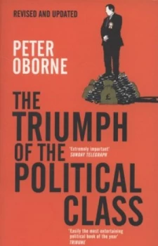 Image of The Triumph of the Political Class by Peter Oborne Paperback