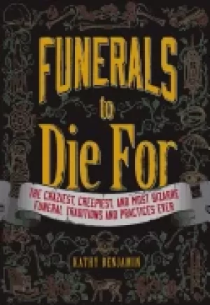 Image of funerals to die for the craziest creepiest and most bizarre funeral traditi