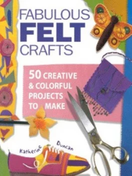 Image of Fabulous Felt Crafts by Katherine Duncan Paperback