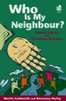 Image of Who Is My Neighbour by Martin Goldsmith and Rosemary Harley Book