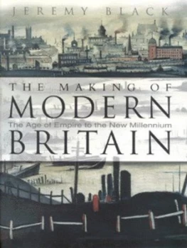 Image of The Making of Modern Britain by Jeremy Black Hardback