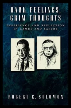 Image of Dark Feelings Grim Thoughts by Robert C Solomon Hardback