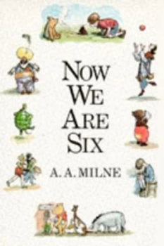 Image of Now We Are Six by A. A. Milne Hardback
