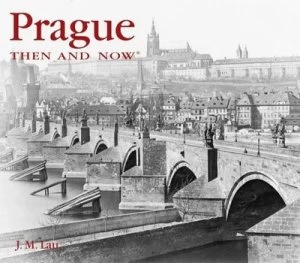 Image of Prague Then and Now by J. M. Lau Hardback
