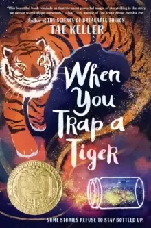 Image of When You Trap a Tiger : Winner of the 2021 Newbery Medal