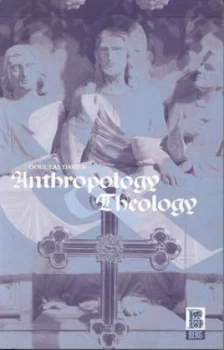 Image of Anthropology and Theology by Douglas Davies Paperback