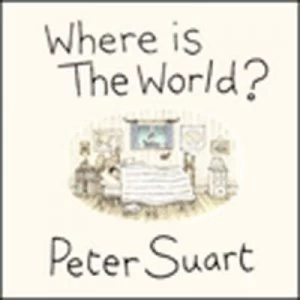 Image of Where Is the World by Peter Suart Hardback