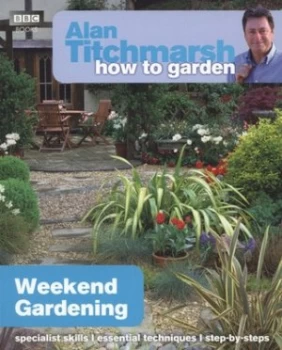 Image of Weekend Gardening by Alan Titchmarsh Paperback