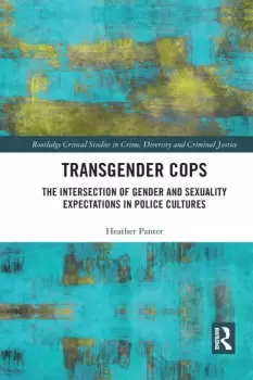 Image of Transgender Cops The Intersection of Gender and Sexuality Expectations in Police Cultures