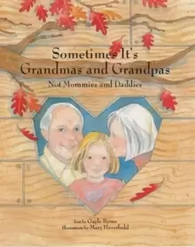 Image of Sometimes It's Grandmas and Grandpas: Not Mommies and Daddies