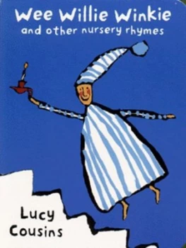 Image of Wee Willie Winkie and Other Nursery Rhymes by Lucy Cousins Book