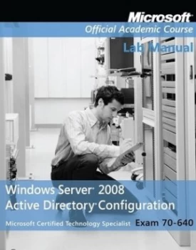 Image of Exam 70-640 Windows Server 2008 Active Directory Configuration Lab Manual by Microsoft Official Academic Course Paperback