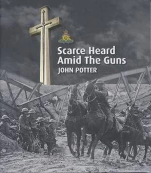 Image of Scarce Heard Amid the Guns by John Potter Paperback