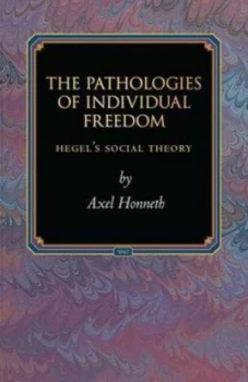 Image of The pathologies of individual freedom by Axel Honneth