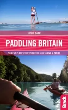 Image of Paddling Britain : 50 Best Places to Explore by SUP, Kayak & Canoe