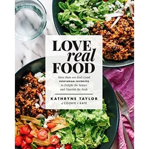 Image of Love Real Food: More Than 100 Feel-Good Vegetarian Favorites to Delight the Senses and Nourish the Body by Kathryne Taylor...