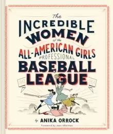 Image of Incredible Women of the All-American Girls Professional Baseball League