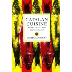 Image of Catalan Cuisine: Europe's Last Great Culinary Secret by Colman Andrews (Paperback, 1997)
