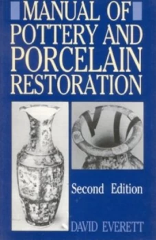 Image of Manual of Pottery and Porcelain Restoration by David Everett Paperback
