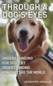 Image of Through a Dogs Eyes by Jennifer Arnold Hardback