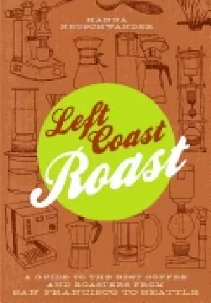 Image of left coast roast a guide to the best coffee and roasters from san francisco