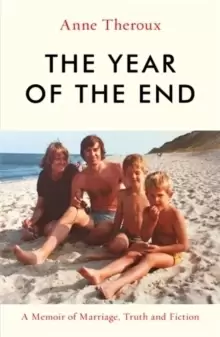 Image of The Year of the End : A Memoir of Marriage, Truth and Fiction
