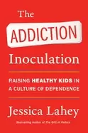 Image of addiction inoculation raising healthy kids in a culture of dependence
