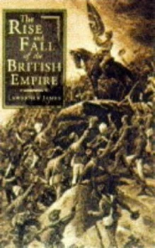 Image of The Rise and Fall of the British Empire by Lawrence James Hardback