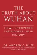 Image of truth about wuhan how i uncovered the biggest lie in history
