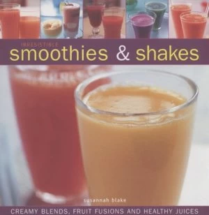 Image of Irresistible Smoothies and Shakes by Susannah Blake Hardback