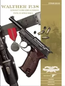 Image of Walther P.38: Germany's 9mm Semiautomatic Pistol in World War II