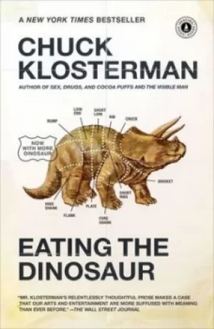 Image of Eating the dinosaur by Chuck Klosterman