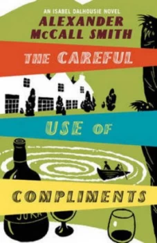 Image of The Careful Use of Compliments by Alexander Mccall Smith Hardback