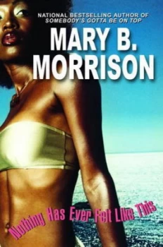 Image of Nothing Has Ever Felt like This by Mary B. Morrison Book