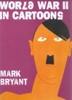 Image of World War Ii in Cartoons by Mark Bryant Hardback