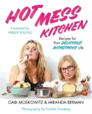 Image of hot mess kitchen recipes for your delicious disastrous life