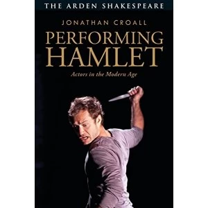 Image of Performing Hamlet Actors in the Modern Age Paperback / softback 2018