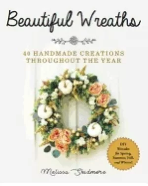 Image of beautiful wreaths 40 handmade creations throughout the year