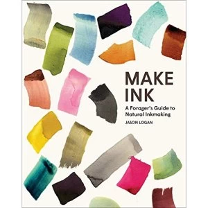 Image of Make Ink A Forager's Guide to Natural Inkmaking Hardback 2018
