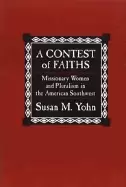 Image of contest of faiths missionary women and pluralism in the american southwest