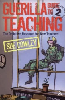 Image of Guerilla Guide to Teaching by Sue Cowley Paperback