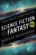 Image of best american science fiction and fantasy 2022