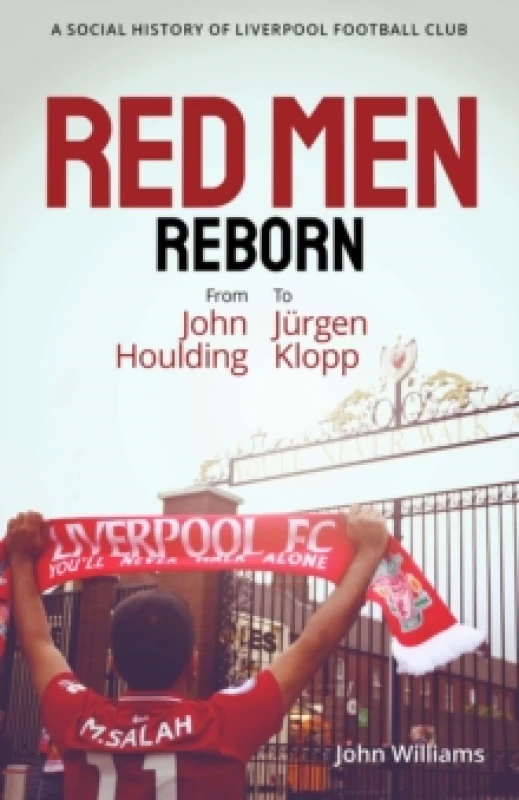 Image of Red Men Reborn! : A Social History of Liverpool Football Club from John Houlding to Jurgen Klopp Hardback