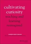 Image of cultivating curiosity teaching and learning reimagined