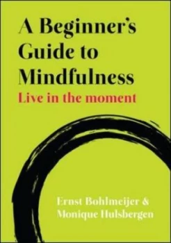 Image of A Beginners Guide to Mindfulness by Ernst Bohlmeijer Book
