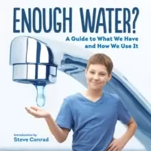Image of Enough Water? A Guide to What We Have and How We Use It