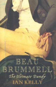 Image of Beau Brummell by Ian Kelly Hardback