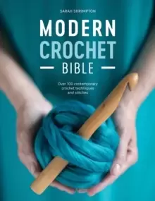 Image of Modern Crochet Bible : Over 100 contemporary crochet techniques and stitches