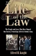 Image of life of the law the people and cases that have shaped our society from king